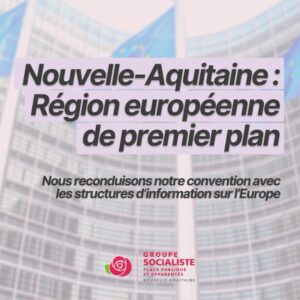 infographie : Nouvelle-Aquitaine : Région européenne de premier plan. Nous reconduisons notre convention avec les structures d'information sur l'Europe