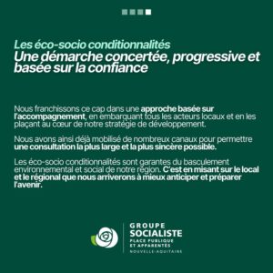 suite de l'infographie 3/3 : "Les éco-socio conditionnalités ; une démarche concertée, progressive et basée sur la confiance" Nous franchissons ce cap dans une approche basée sur l'accompagnement,ement, en embarquant tous les acteurs locaux et en les plaçant au coeur de notre stratégie de développement. Nous avons ainsi déjà mobilisé de nombreux canaux pour permettre une consultation la plus large et la plus sincère possible. Les éco-socio conditionnalités sont garantes du basculement environnemental et social de notre région. C'est en misant sur le loca et le régional que nous arriverons à mieux anticiper et préparer l'avenir. 