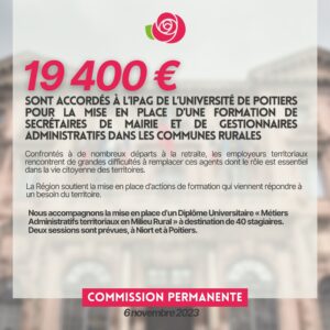 Infographie : 19.400€ sont accordés à l’ipag de l’université de poitiers pour la mise en place d’une formation de secrétaires de mairie et de gestionnaires administratifs dans les communes rurales. Confrontés à de nombreux départs à la retraite, les employeurs territoriaux rencontrent de grandes difficultés à remplacer ces agents dont le rôle est essentiel dans la vie citoyenne des territoires. La Région soutient la mise en place d’actions de formation qui viennent répondre à un besoin du territoire. Nous accompagnons la mise en place d’un Diplôme Universitaire « Métiers Administratifs territoriaux en Milieu Rural » à destination de 40 stagiaires. Deux sessions sont prévues, à Niort et à Poitiers.