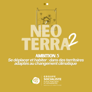 Infographie 1/2 ambition 5 : Néo Terra 2 Ambition 5 : Se déplacer et habiter : dans des territoires adaptés au changement climatique 