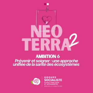 Infographie 1/2 ambition 6 : Néo terra 2 Ambition 6 : Prévenir et soigner : une approche unifiée de la santé des écosystèmes 