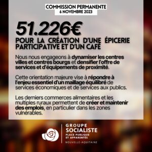 infographie : 51.226€ pour la création d'une épicerie participative et d'un café. Nous nous engageons à dynamiser les centres villes et centres bourgs et densifier l’offre de services et d’équipements de proximité. Cette orientation majeure vise à répondre à l’enjeu essentiel d’un maillage équilibré de services économiques et de services aux publics. Les derniers commerces alimentaires et les multiples ruraux permettent de créer et maintenir des emplois, en particulier dans les zones vulnérables. 