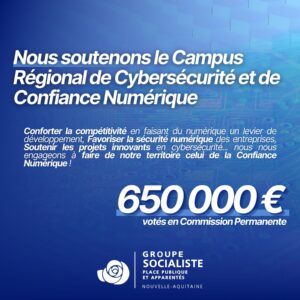 Infographie "Campus régional de la Cybersécurité et de la Confiance Numérique" 1/1 : "Nous soutenons le Campus Régional de Cybersécurité et de Confiance Numérique : Conforter la compétitivité en faisant du numérique un levier de développement, Favoriser la sécurité numérique des entreprises, Soutenir les projets innovants en cybersécurité... nous nous engageons à faire de notre territoire celui de la Confiance Numérique !" "650.000€ votés en Commission Permanente". 