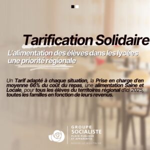 Infographie Tarification solidaire 1/1 : "Tarification solidaire : L’alimentation des élèves dans les lycées une priorité régionale" "Un Tarif adapté à chaque situation, la Prise en charge d’en moyenne 66% du coût du repas, une alimentation Saine et Locale, pour tous les élèves du territoires régional d’ici 2025, toutes les familles en fonction de leurs revenus."