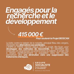 Infographie "Recherche et développement" 1/1 : "Engagés pour la recherche et le développement : 415.000€ pour soutenir le projet Bioscan" "La lutte contre le balanin de la noisette, principal fléau des vergers, nécessite des alternatives aux pesticides. L'ANPN et l'INRAE mènent depuis 2015 un projet, Bio-Scan, pour développer des méthodes de biocontrôle. En identifiant des molécules et caractérisant les phéromones du balanin, le projet vise à réduire significativement sa population dans les vergers, permettant ainsi une diminution voire une suppression des traitements chimiques."