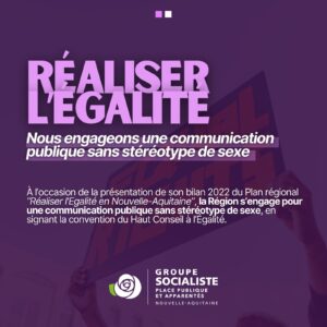 Infographie 1/2 : "Réaliser l'Égalité : Nous engageons une communication publique sans stéréotypes de sexe. À l'occasion de la présentation de son bilan 2022 du Plan régional "Réaliser l'Égalité en Nouvelle-Aquitaine", la Région s'engage pour une communication publique sans stéréotype de sexe en signant la convention du Haut Conseil à l'Égalité."